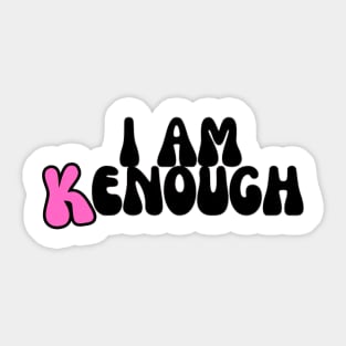 I Am Kenough Sticker